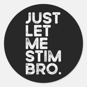 Just Lass Me Stim Bro Funny Autismus Bewusstsein M Runder Aufkleber
