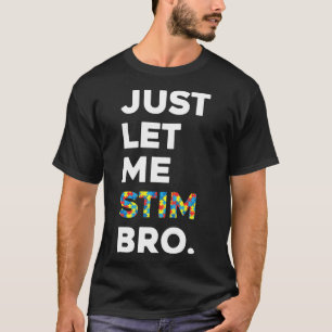 Just Lass Me Stim Bro Funny Autismus Bewusstsein M T-Shirt