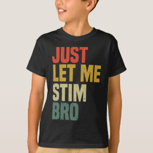 Just Lass Me Stim Bro Funny Autismus Bewusstsein M T-Shirt