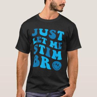 Just Lass Me Stim Bro Funny Autismus Bewusstsein M T-Shirt