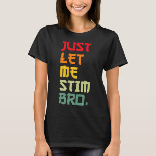 Just Lass Me Stim Bro Funny Autismus Bewusstsein M T-Shirt