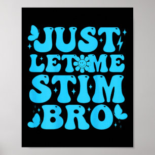 Just Lass Me Stim Bro Funny Groovy Autismus Bewuss Poster