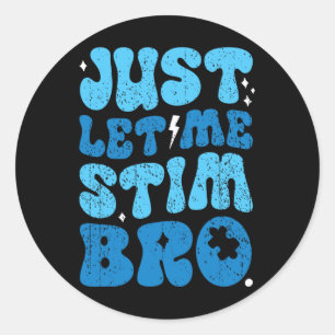 Just Lass Me Stim Bro Funny Groovy Autismus Bewuss Runder Aufkleber