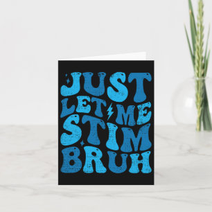 Just Lass Me Stim Bruh Funny Groovy Autism Awarene Karte