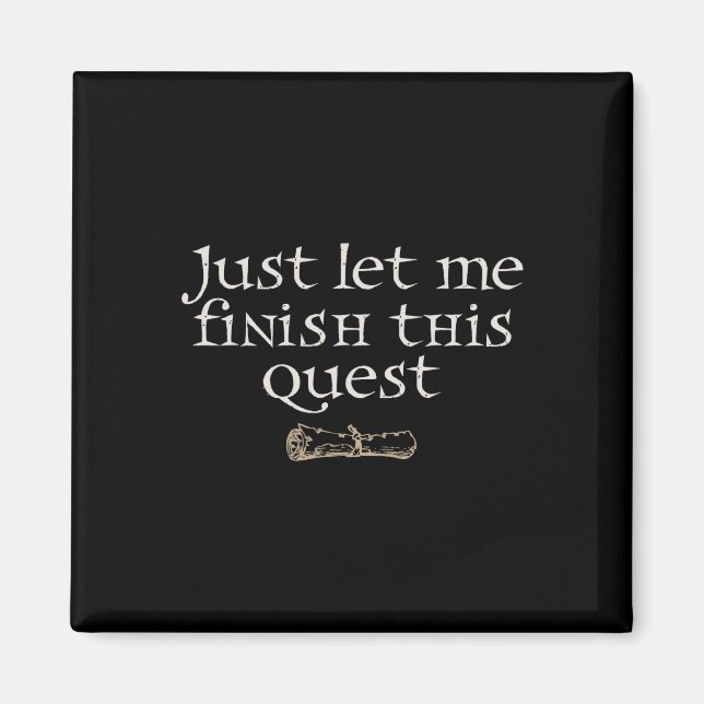 Just Let Finish This Quest  Magnet (Vorne)