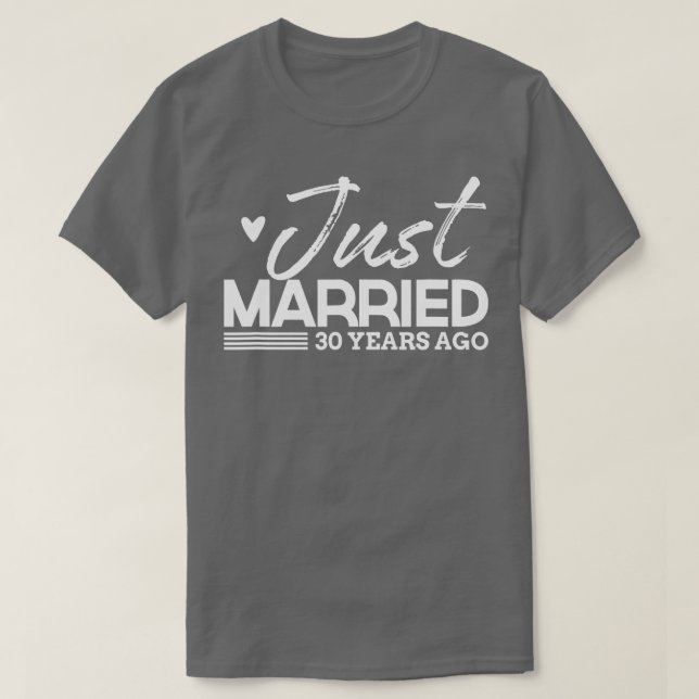 Just Married Funny 30 Jahre Jubiläum Shirt & Gif (Design vorne)