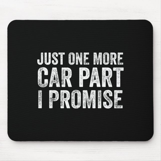 Just One More Car Part I Promise Funny Mechanic  Mousepad (Vorne)