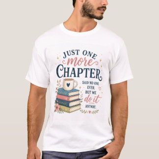 Just One More Chapter Book Lover T-Shirt