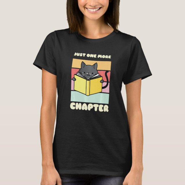 Just One More Chapter Funny Cat Reading Book for B T-Shirt (Vorderseite)