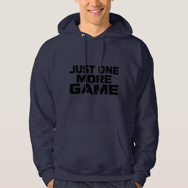 Just One More Game | Gamer Humor Statement Hoodie (Vorderseite)