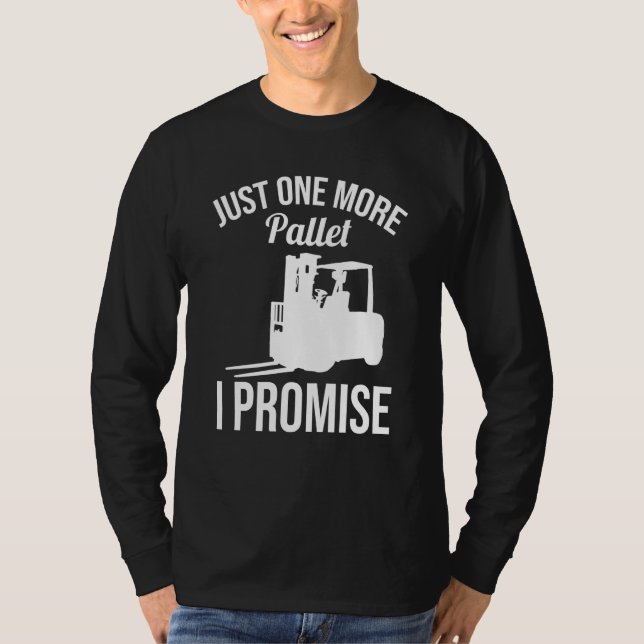 Just One More Pallet Forklift Driver T-Shirt (Vorderseite)