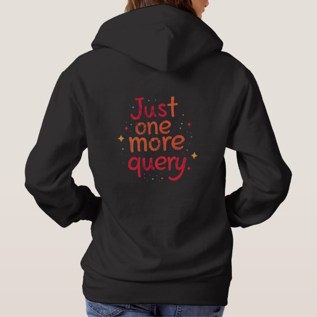 Just One More Query SQL Data Humor Hoodie - Dark (Rückseite)