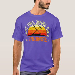 Just One More Rock I Promise Rock Collector Geolog T-Shirt