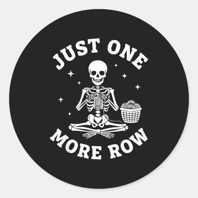 Just One More Row Crochet Skeleton Crocheting Knit Runder Aufkleber (Vorderseite)