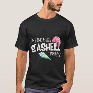 Just One More Seashell I Promise Beach Conch Klebe T-Shirt