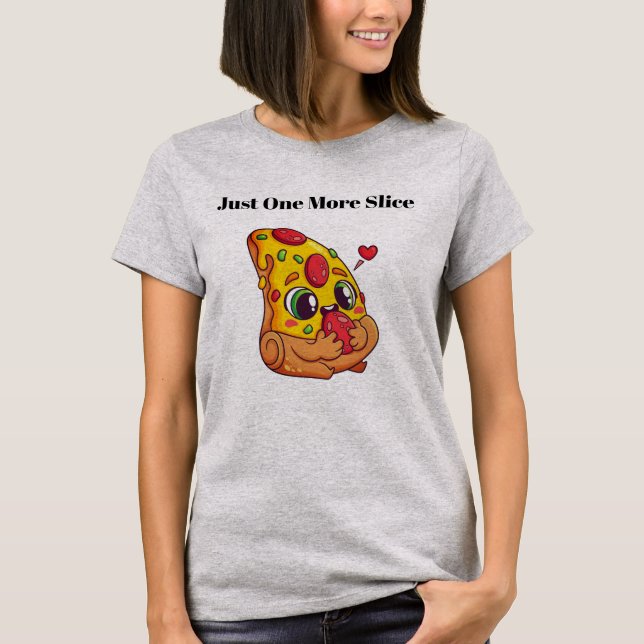 Just One More Slice Pizza Grafik T-Shirt (Vorderseite)
