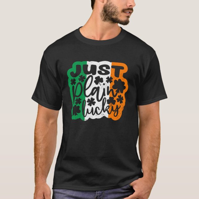 Just Plain Lucky St Patricks Day Irish Flag Irelan T-Shirt (Vorderseite)