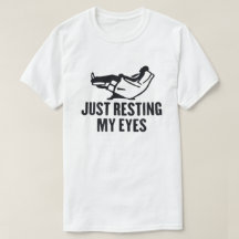 Just Resting My Eyes Funny Shirt for Husband & Dad