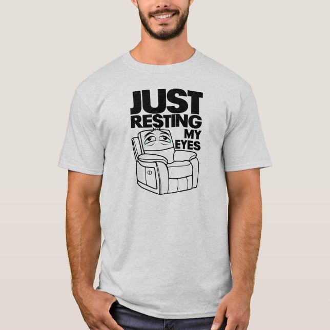 Just Resting My Eyes, I'm Not Sleeping T-Shirt (Vorderseite)