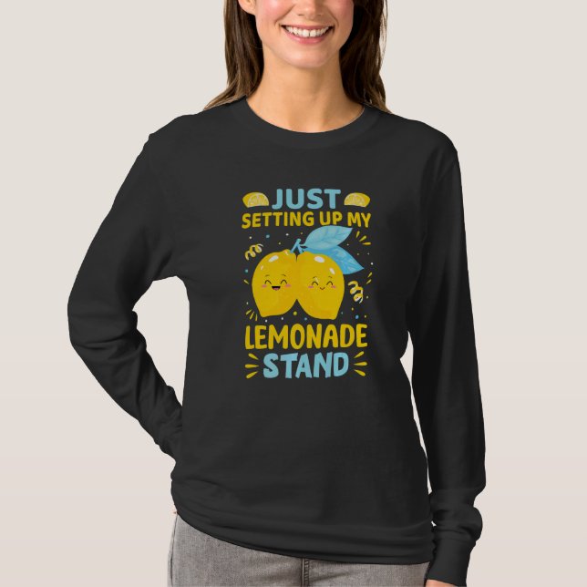 Just Setting Up My Lemonade Stand   T-Shirt (Vorderseite)