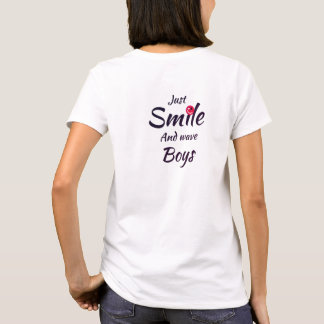 Just smile and wave boys T-Shirt