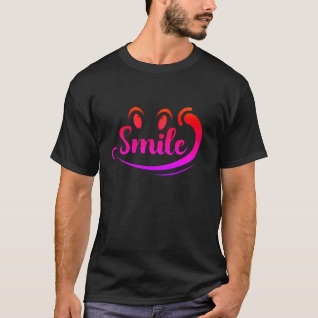 Just Smile Keep Smiling Smile More Stay Smiling A  T-Shirt (Vorderseite)