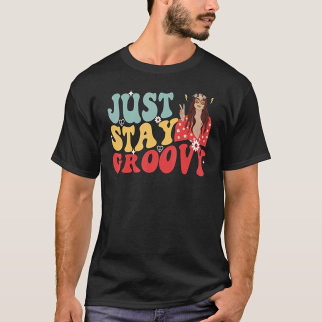 Just Stay Groovy Embrace Your Inner Hippy T-Shirt (Vorderseite)