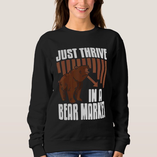 Just Thrive In A Bear Market Cool Trader Present   Sweatshirt (Vorderseite)