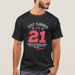 Just Turned 21 Wine Drinking 21St Birthday Drunk G T-Shirt<br><div class="desc">Just Turned 21 Wine Drinking 21st Birthday Drunk Gag Gift</div>