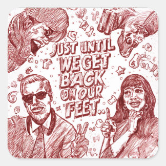 Just Until We Get Back On Our Feet Quadratischer Aufkleber