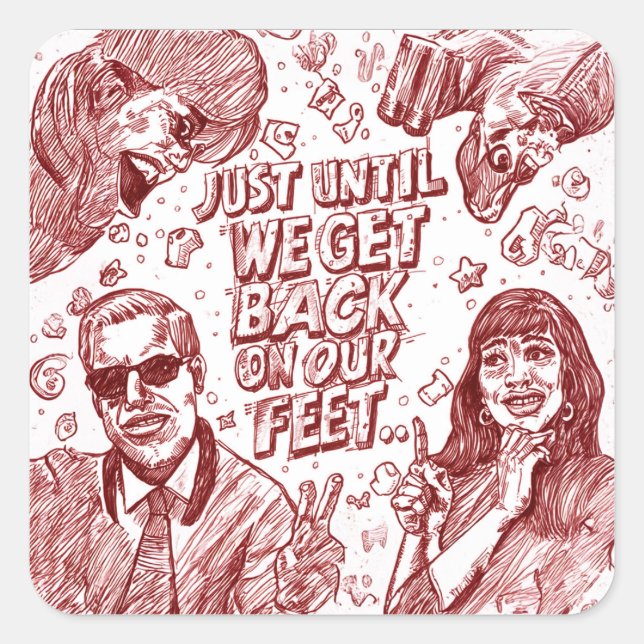 Just Until We Get Back On Our Feet Quadratischer Aufkleber (Vorderseite)