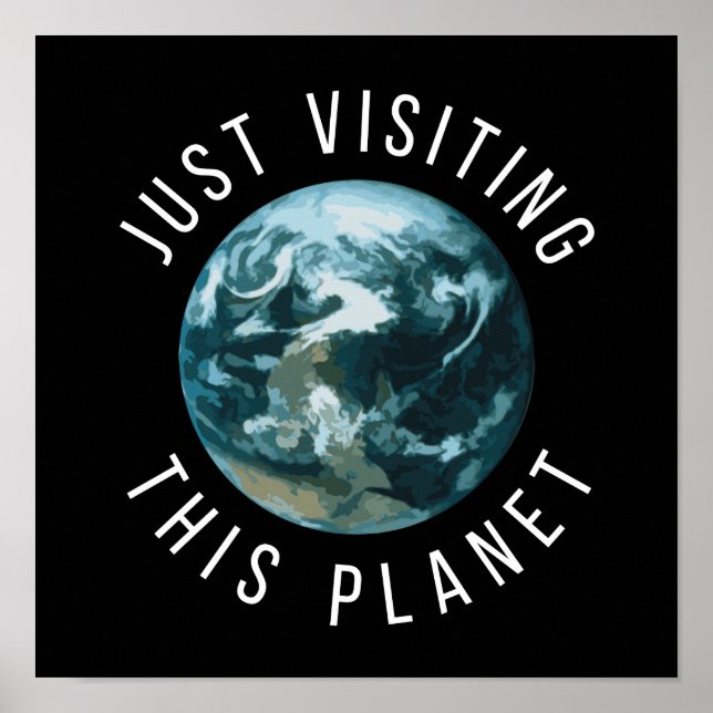 Just Visiting This Planet Black Poster (Vorne)