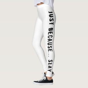 Juste parce que SLAY Imprimer Leggings