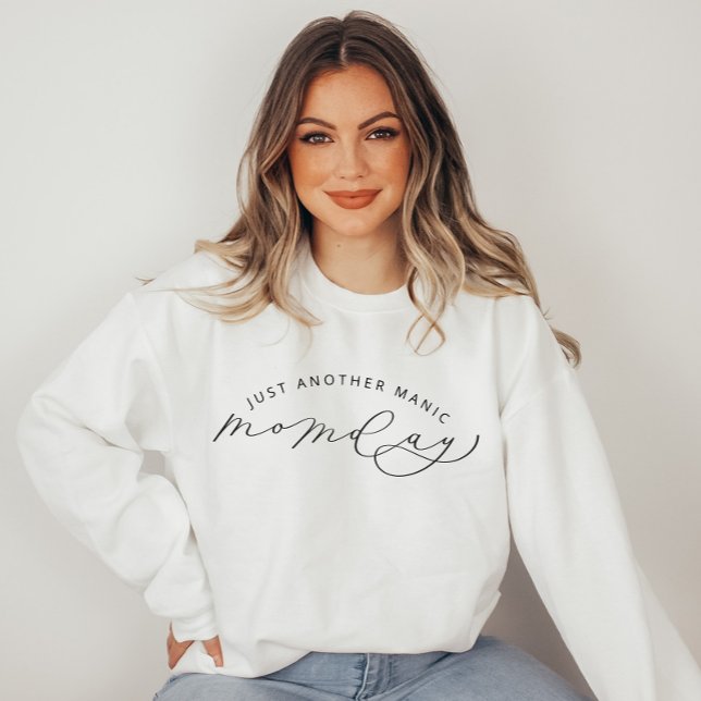 Juste un autre Manic MOMday drôle Sweatshirt (Créateur téléchargé)