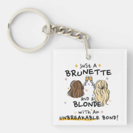 Juste une brune et un Porte - clé blonde