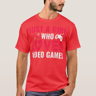 Juste une fille qui aime les jeux vidéo T-shirt