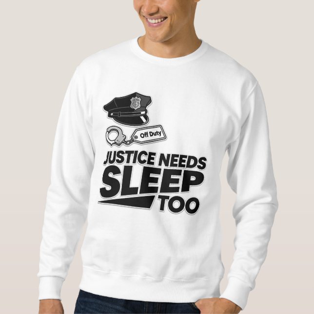 Justice Needs Sleep Too Law Enforcement Minimalist Sweatshirt (Vorderseite)