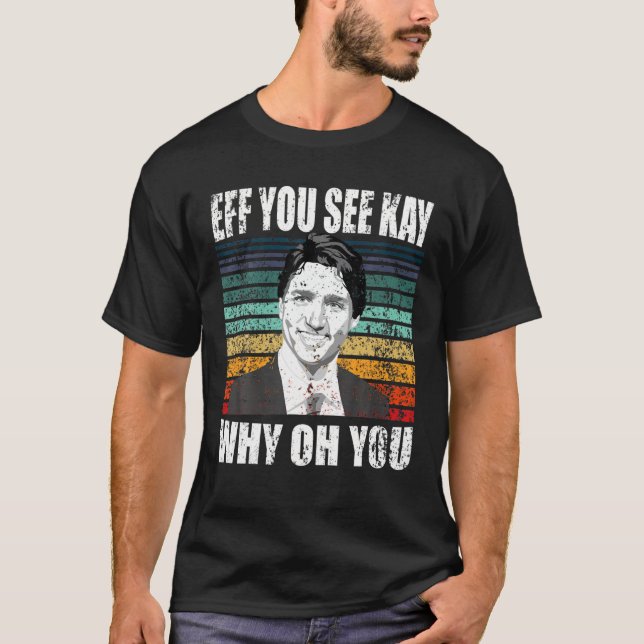 Justin Trudeau Sarcastic Anti-Canada Anti-Trudeau T-Shirt (Vorderseite)