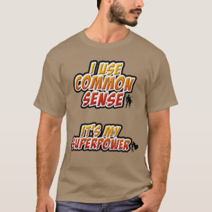 J'Utilise Le T-shirt Common Sense/Superpower (Beve
