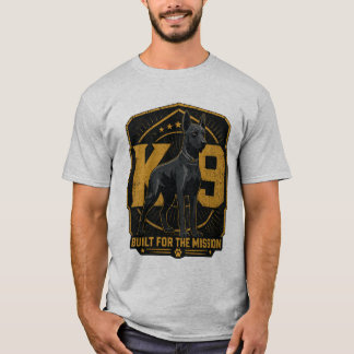 K9 Gebaut für die Mission Arbeits hund-T-Shirt T-Shirt