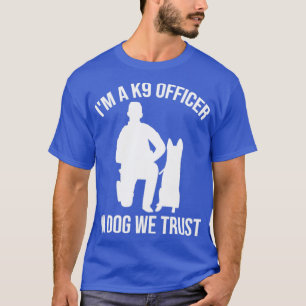 K9 Polizeibeamte Polizei Hund in Hund Vertrauen wi T-Shirt