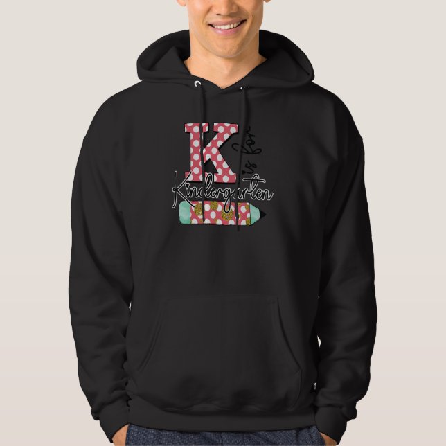 K Is For Kindergarten Teacher First Day Back To Sc Hoodie (Vorderseite)