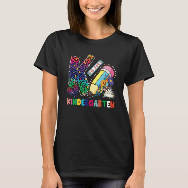 K Is For Kindergarten Teacher Leopard First Day Of T-Shirt (Vorderseite)
