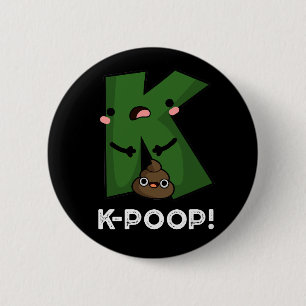 K-kack Funny K-Pop Poo Pun Dark BG Button