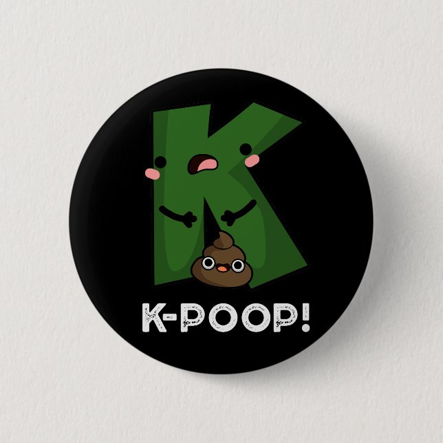 K-kack Funny K-Pop Poo Pun Dark BG Button (Vorderseite)