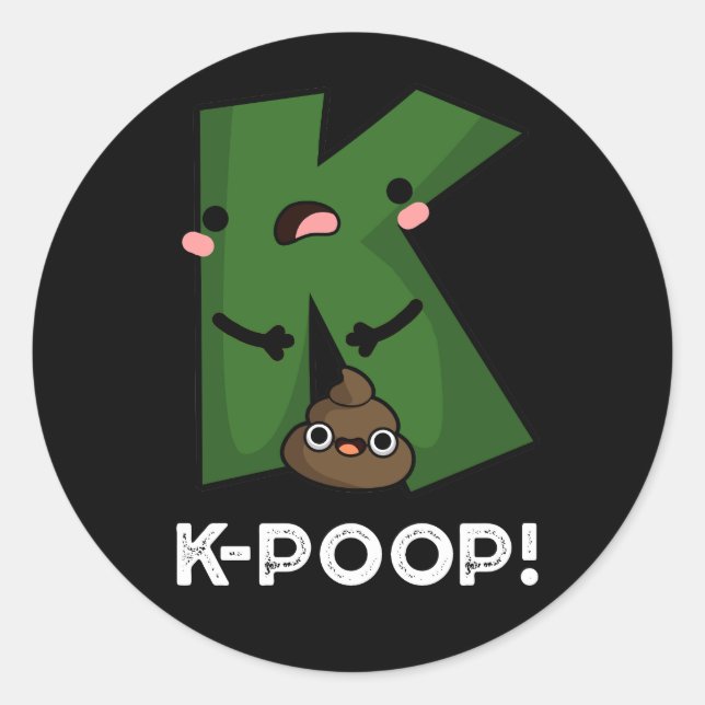K-kack Funny K-Pop Poo Pun Dark BG Runder Aufkleber (Vorderseite)