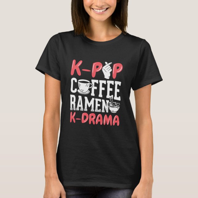 K Pop Coffee Ramen K Drama Korean Music Kpop  T-Shirt (Vorderseite)