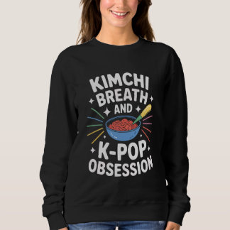 K-Pop Dance Korean Pop Music Kimchi Lover South Ko Sweatshirt