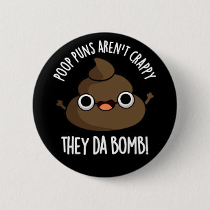 Kack Puns da Bomb Funny Poo Pun Dark BG Button