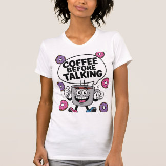 Kaffe vor lustigem Sprechen Mug Charakter-Shirt T-Shirt